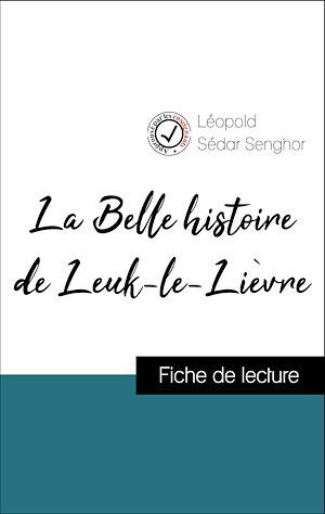 Couverture ebook de Analyse de l'oeuvre : La Belle histoire de Leuk-le-Lièvre (résumé et fiche de lecture plébiscités par les enseignants sur fichedelecture.fr), de Leopold Sedar Senghor