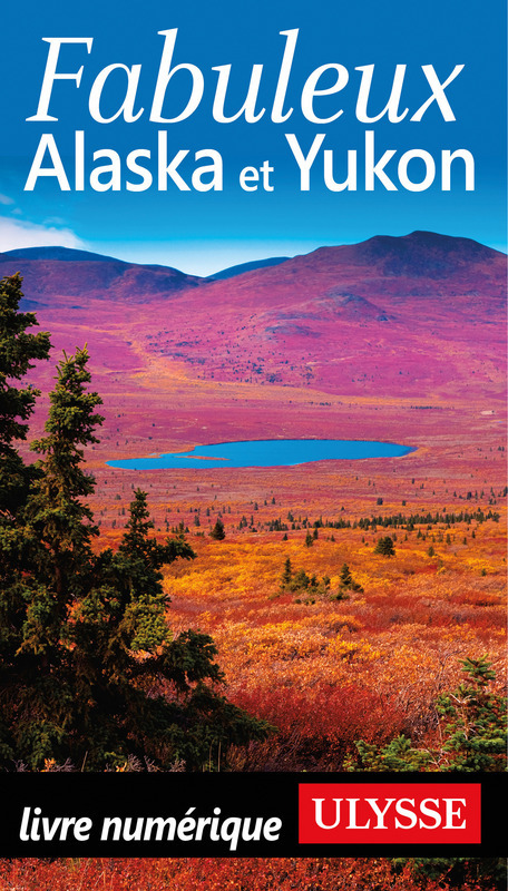 ebook cover of Fabuleux Alaska et Yukon, by Isabelle Chagnon, Annie Savoie