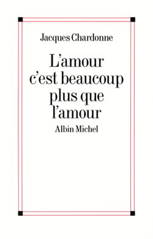 ebook cover of L'Amour c'est beaucoup plus que l'amour, by Jacques Chardonne