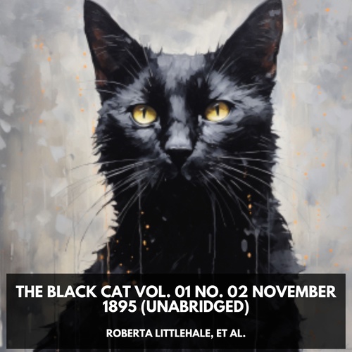 audiobook cover of The Black Cat Vol. 01 No. 02 November 1895 (Unabridged), by Et Al.  Roberta Littlehale