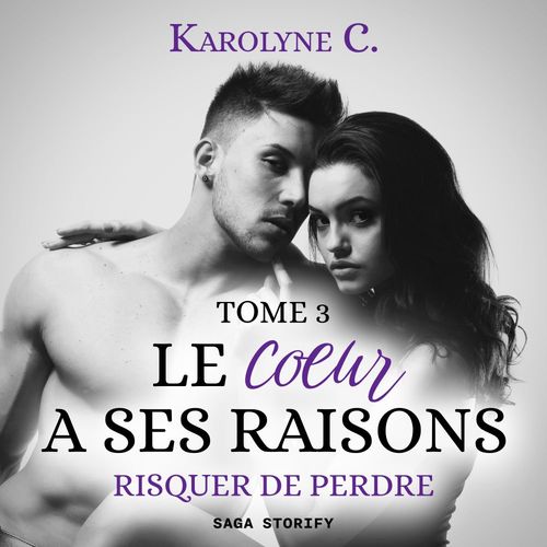 Couverture audiobook de Le Coeur a ses raisons, Tome 3 : Risquer de perdre, de Karolyne C.