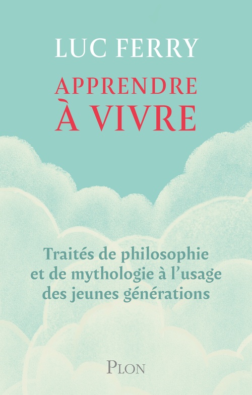 Couverture ebook de Apprendre à vivre - Traités de philosophie et de mythologie à l'usage des jeunes générations, de Luc Ferry