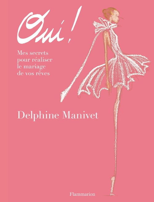 ebook cover of Oui ! Mes secrets pour réaliser le mariage de vos rêves, by Delphine Manivet
