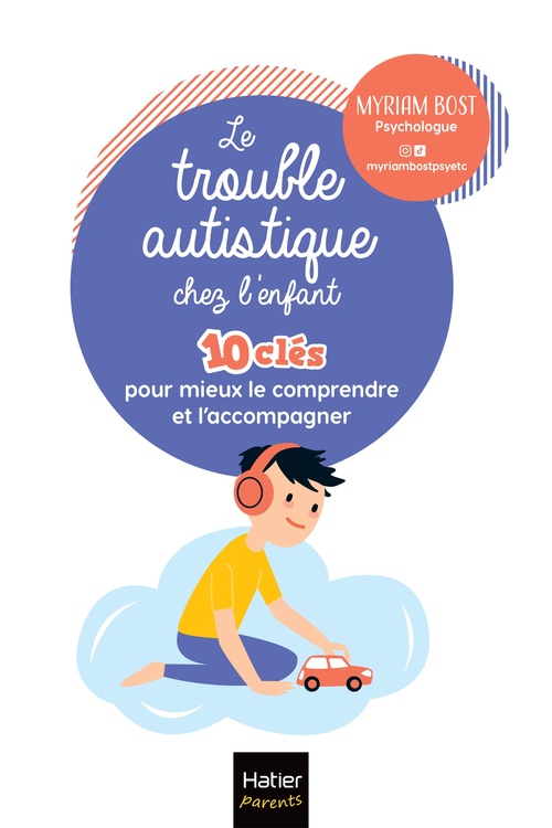 ebook cover of Les troubles autistiques chez l'enfant - 10 clés pour mieux le comprendre et l'accompagner, by Myriam Bost