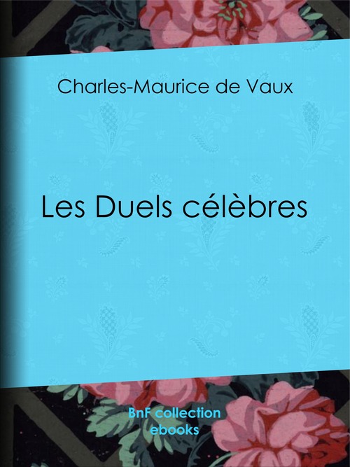 Couverture ebook de Les Duels célèbres, de Charles-Maurice De Vaux, Aurélien Scholl