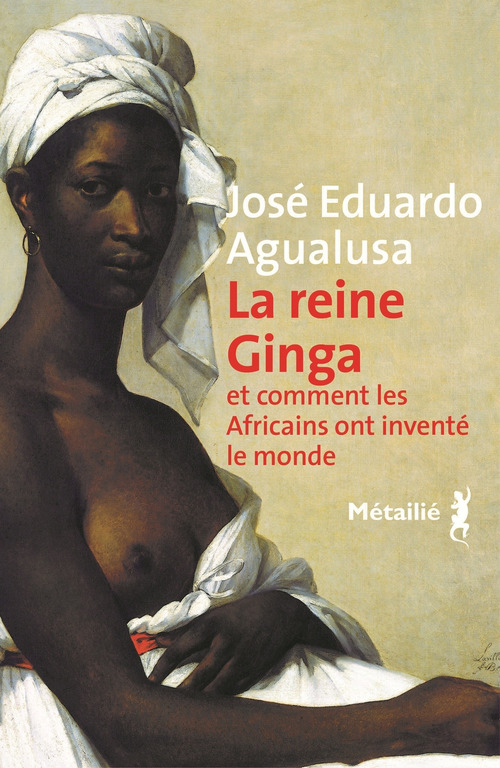 Couverture ebook de La Reine Ginga et comment les Africains ont inventé le monde, de José Eduardo Agualusa