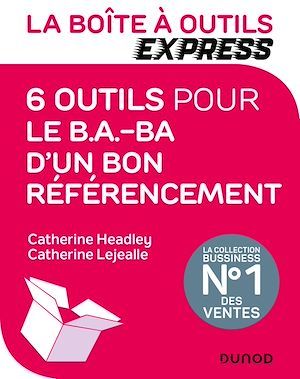 Couverture ebook de La Boîte à Outils Express - 6 outils pour le B.A.-BA d'un bon référencement, de Catherine Headley, Catherine Lejealle