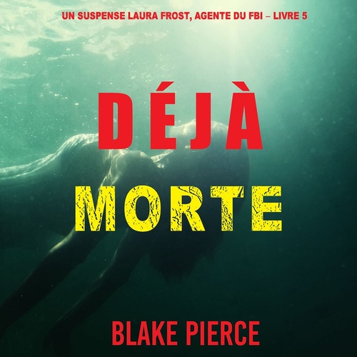 Couverture audiobook de Déjà Morte (Un suspense Laura Frost, agente du FBI - Livre 5), de Blake Pierce