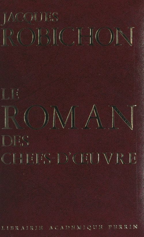 Couverture ebook de Le roman des chefs-d'oeuvre, de Jacques Robichon