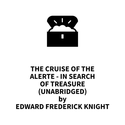 Couverture audiobook de The Cruise of the Alerte - In Search of Treasure (UNABRIDGED), de Edward Frederick Knight