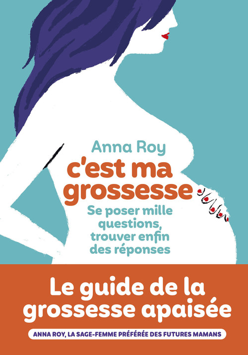Couverture ebook de C'est ma grossesse - Se poser mille questions, trouver enfin des réponses, de Anna Roy