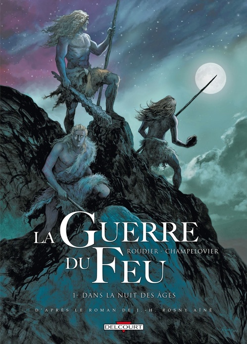 ebook cover of La Guerre du feu T01 - Dans la nuit des âges, by Emmanuel Roudier