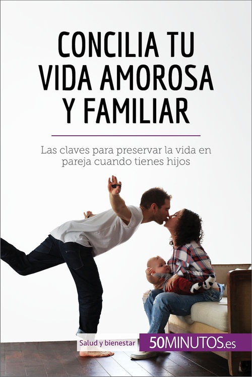 Couverture ebook de Concilia tu vida amorosa y familiar, de Antonella Delli Gatti, Aurélie Dorchy, Laura Bernal Martin