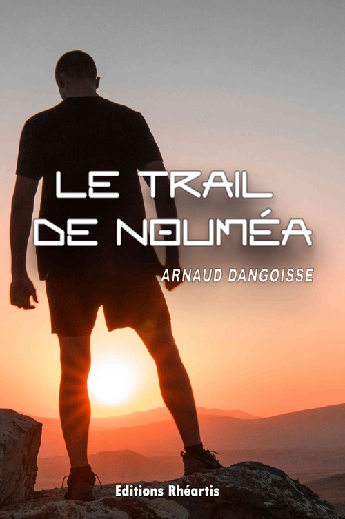 ebook cover of Le Trail de Nouméa, by Arnaud Dangoisse