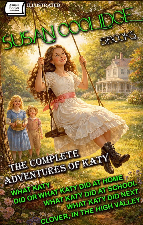 Couverture ebook de The Complete Adventures of Katy (5 Books). Illustrated, de Susan Coolidge