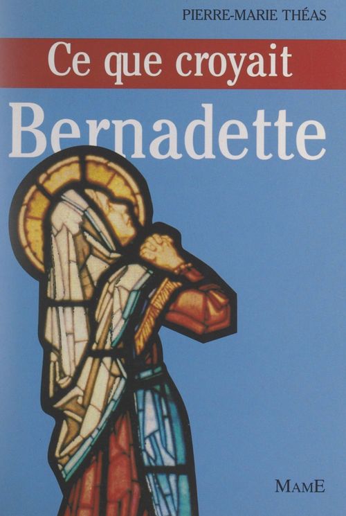 ebook cover of Ce que croyait Bernadette, by Pierre-marie Théas