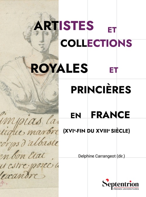 Couverture ebook de Artistes et collections royales et princières en France (XVIe-fin du XVIIIe siècle), de Delphine Carrangeot, Collectif