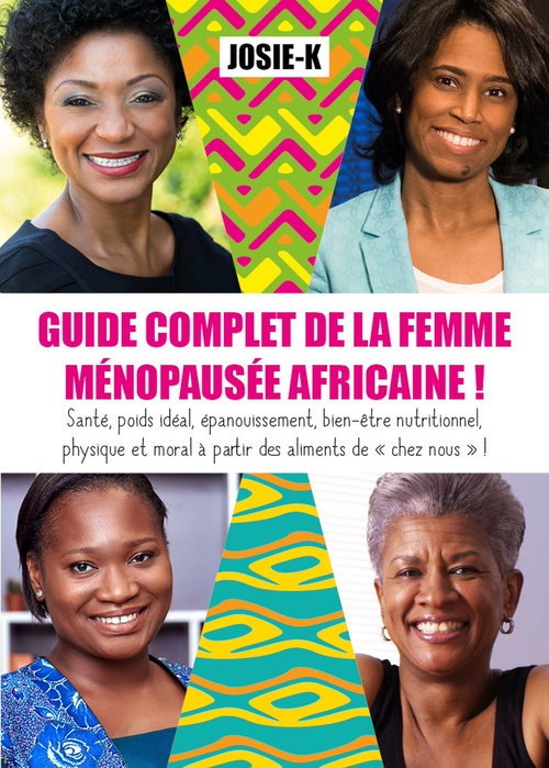 ebook cover of Guide complet de la femme ménopausée africaine !, by Josie K.