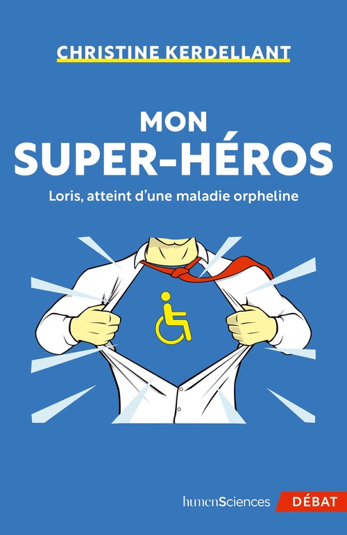 ebook cover of Mon super-héros : Loris, atteint d'une maladie orpheline, by Christine Kerdellant