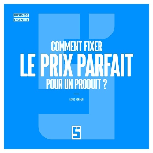ebook cover of Comment fixer le prix parfait pour un produit ?, by Léwis Verdun