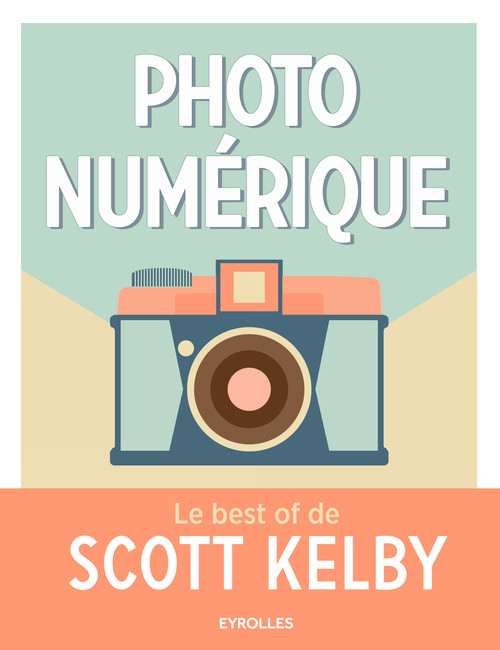 Couverture ebook de Photo numérique - Le best of de Scott Kelby, de Scott Kelby