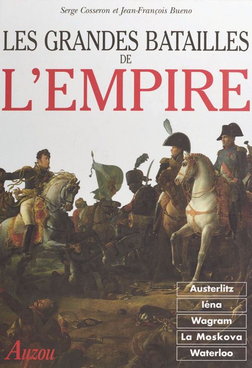 Couverture ebook de Les Grandes Batailles de l'Empire, de Jean-François Bueno, Serge Cosseron