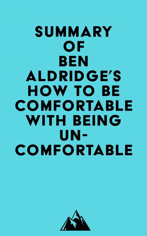 Couverture ebook de Summary of Ben Aldridge's How to Be Comfortable with Being Uncomfortable, de Everest Media