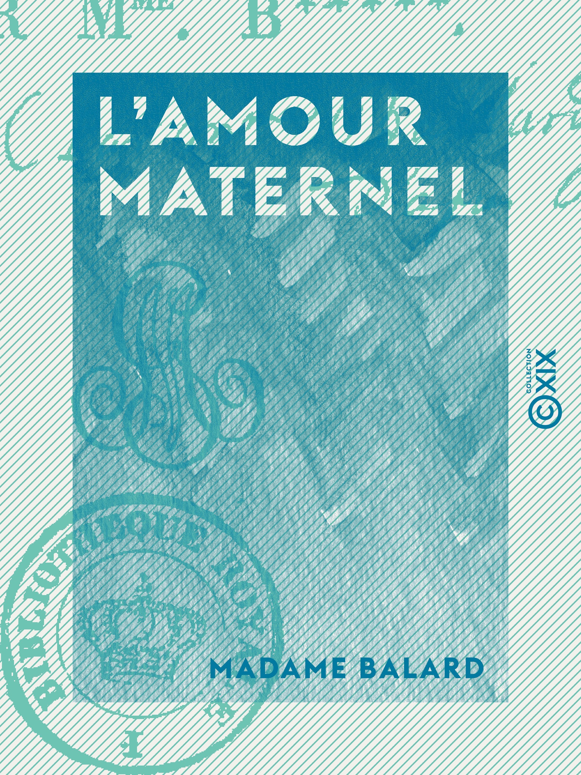Couverture ebook de L'Amour maternel - Poème en quatre chants, de Madame Balard