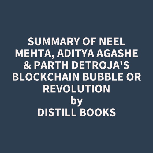Couverture audiobook de Summary of Neel Mehta, Aditya Agashe & Parth Detroja's Blockchain Bubble or Revolution, de Distill Books