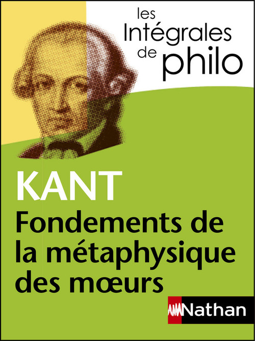 ebook cover of Kant, Fondements de la métaphysique des moeurs - Les intégrales de Philo, by Pierrette Bonet, Denis Huisman