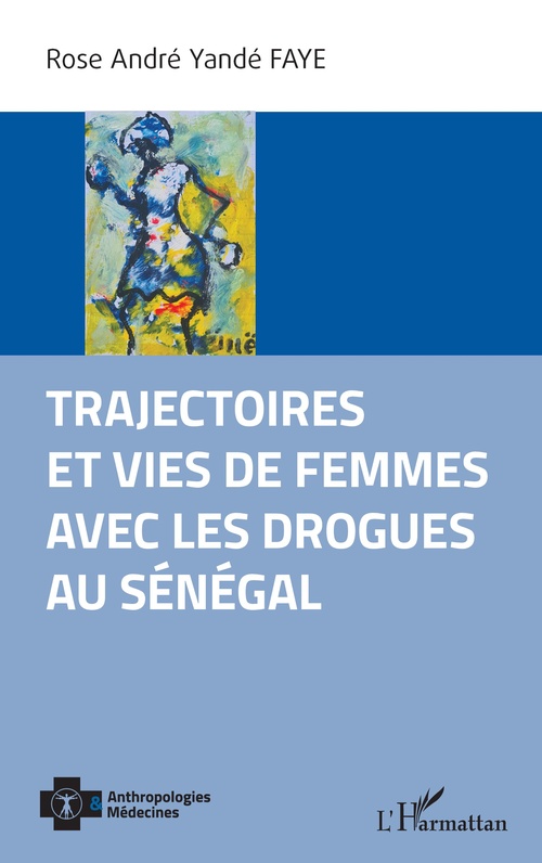 Couverture ebook de Trajectoires et vies de femmes avec les drogues au Sénégal, de Rose André Yandé Faye