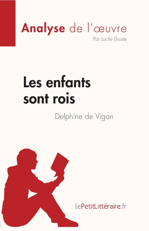 ebook cover of Les enfants sont rois de Delphine de Vigan (Analyse de l'oeuvre), by Lucile Lhoste