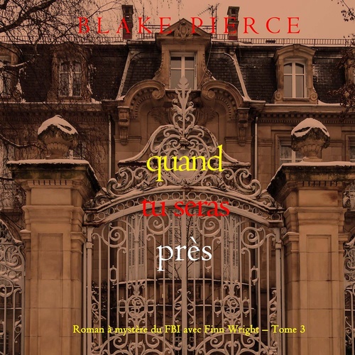Couverture audiobook de Quand tu seras près (Roman à mystère du FBI avec Finn Wright - Tome 3), de Blake Pierce