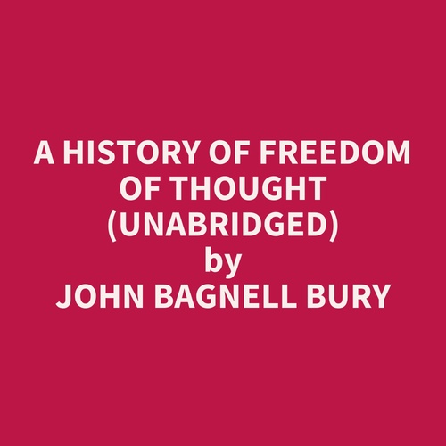 Couverture audiobook de A History of Freedom of Thought (UNABRIDGED), de John Bagnell Bury