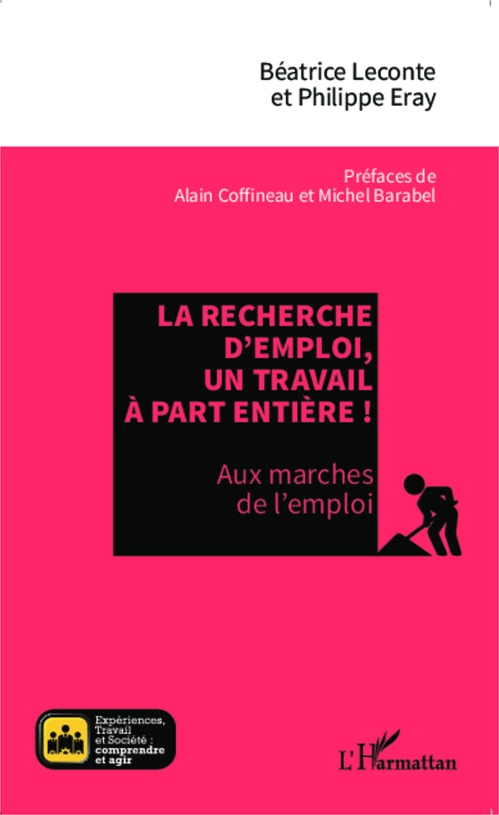 ebook cover of La recherche d'emploi, un travail à part entière !, by Philippe Eray, Béatrice Leconte