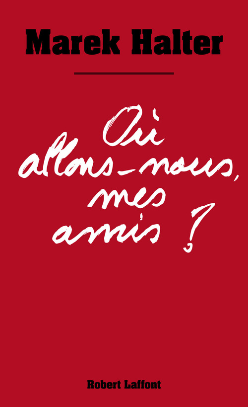 Couverture ebook de Où allons-nous mes amis ?, de Marek Halter