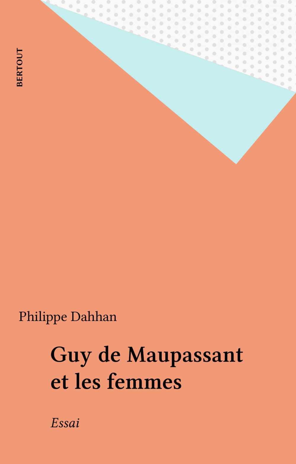 Couverture ebook de Guy de Maupassant et les femmes, de Philippe Dahhan
