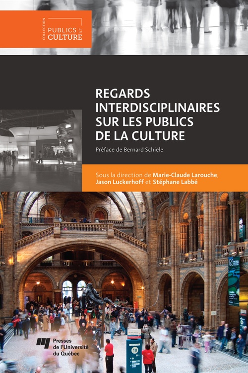 Couverture ebook de Regards interdisciplinaires sur les publics de la culture, de Stéphane Labbé, Marie-Claude Larouche, Jason Luckerhoff
