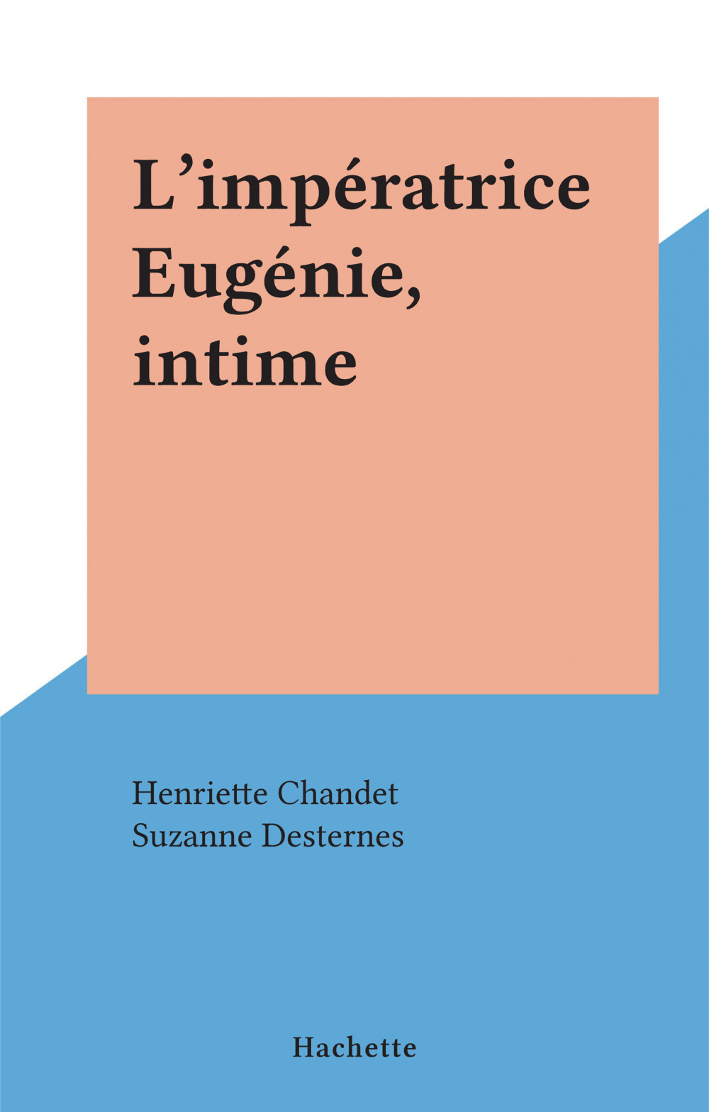 ebook cover of L'impératrice Eugénie, intime, by Henriette Chandet, Suzanne Desternes
