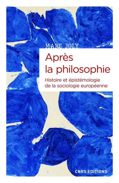 ebook cover of Après la philosophie - Histoire et épistémologie de la sociologie européenne, by Marc Joly