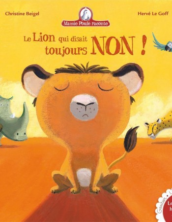 Couverture ebook de Le lion qui disait toujours non - Mamie poule raconte, de Christine Beigel, Hervé Le Goff