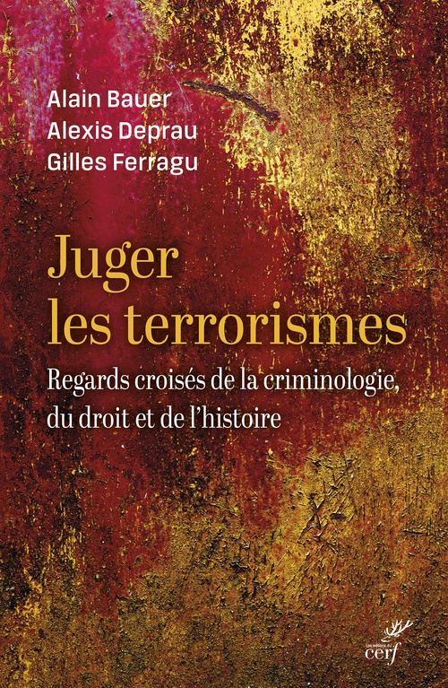 ebook cover of Juger le terrorisme, by Alain Bauer, Alexis Deprau, Gilles Ferragu