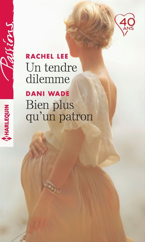 Couverture ebook de Un tendre dilemme - Bien plus qu'un patron, de Rachel Lee, Dani Wade