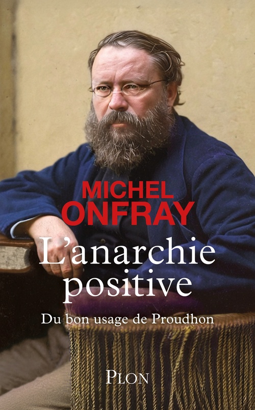 ebook cover of L'Anarchie positive - Du bon usage de Proudhon, by Michel Onfray