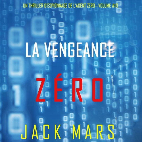 Couverture audiobook de La Vengeance Zéro (Un Thriller d'Espionnage de l'Agent Zéro-Volume #10), de Jack Mars