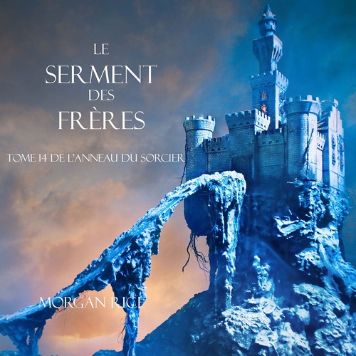 Couverture audiobook de Le Serment des Frères (Tome 14 de L'anneau Du Sorcier), de Morgan Rice