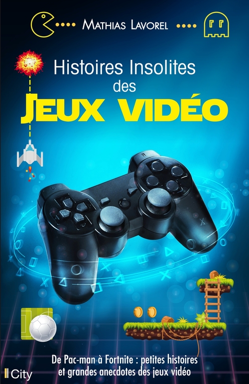 Couverture ebook de Histoires insolites des jeux vidéo, de Mathias Lavorel