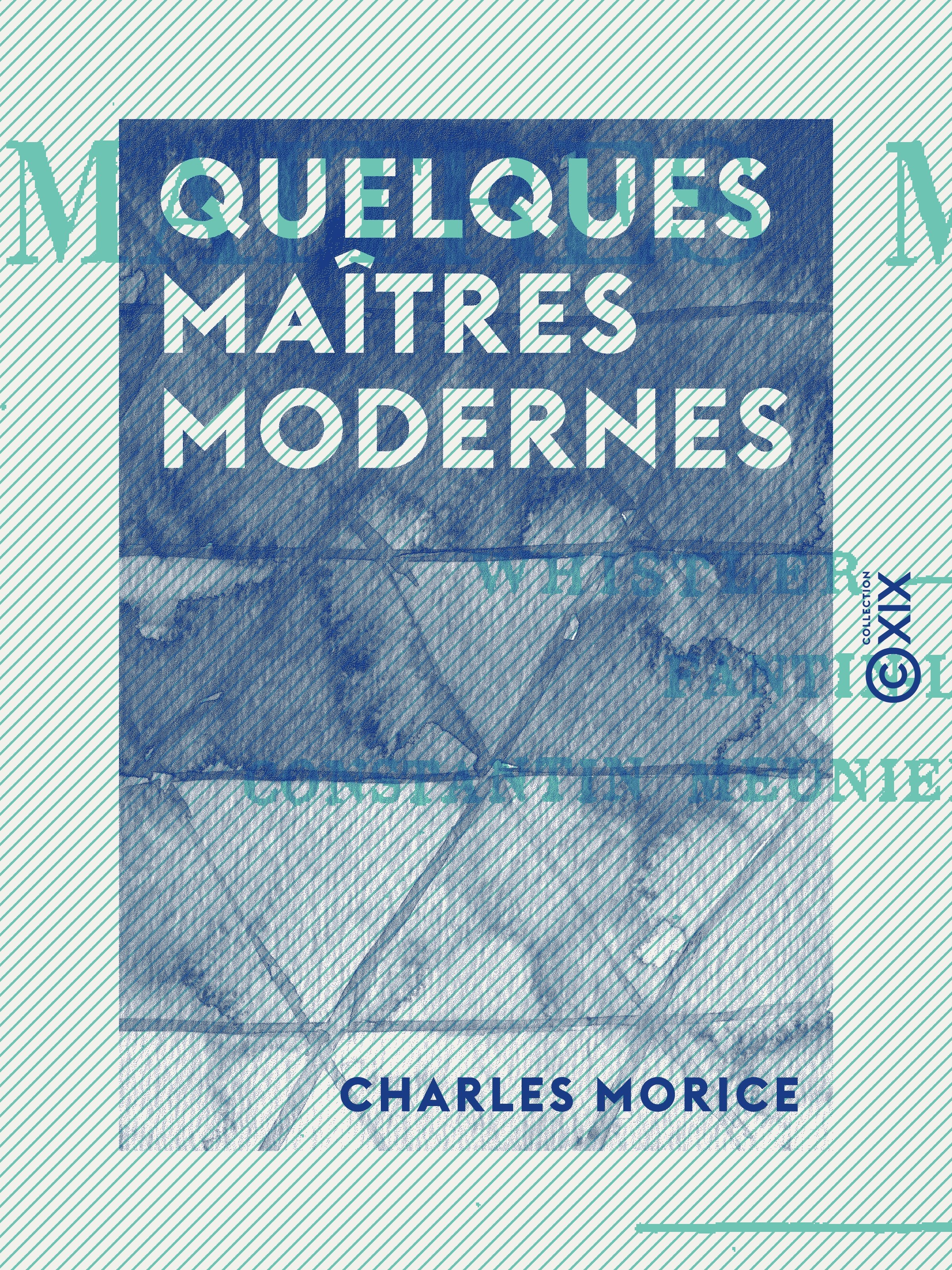 Couverture ebook de Quelques maîtres modernes, de Charles Morice