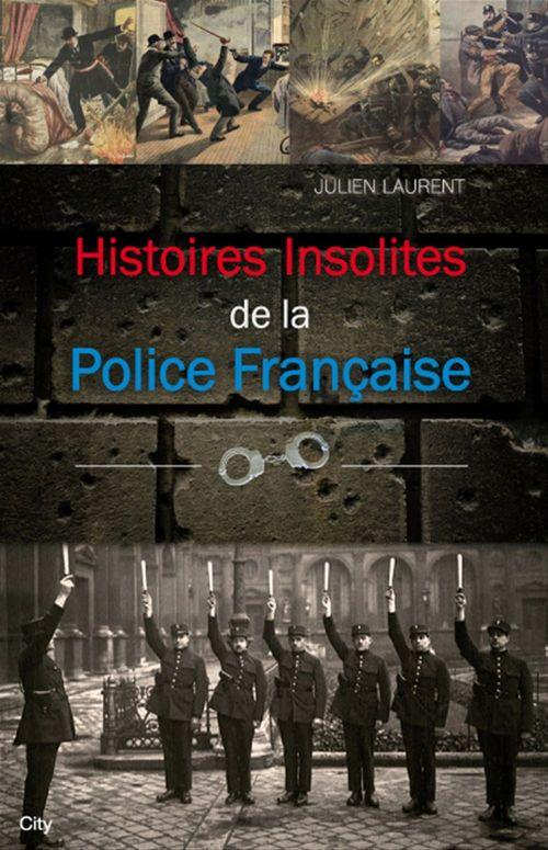 ebook cover of Histoires insolites de la Police Française, by Julien Laurent