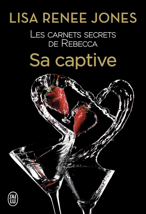 ebook cover of Les carnets secrets de Rebecca (Tome 3) - Sa captive, by Lisa Renee Jones